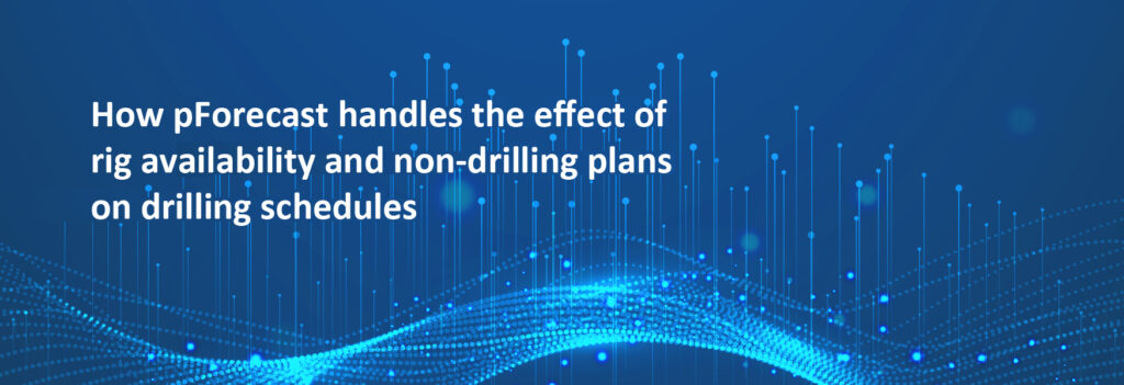 Article about how pForecast handles the effect of rig availability hand non-drilling plans on drilling schedules.